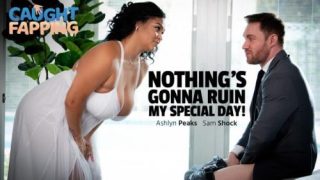 Nothing’s Gonna Ruin My Special Day – Ashlyn Peaks